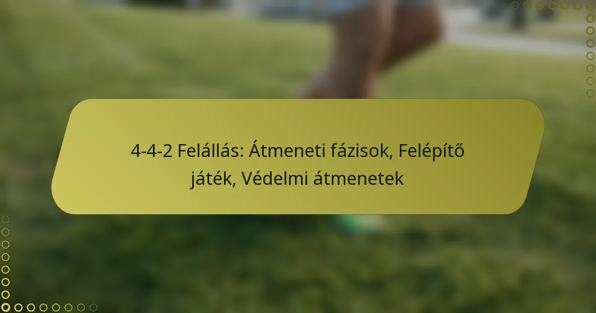 4-4-2 Felállás: Átmeneti fázisok, Felépítési játék, Védelmi átmenetek