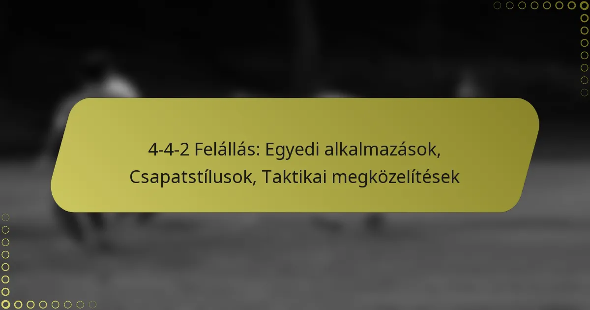 4-4-2 Felállás: Egyedi alkalmazások, Csapatstílusok, Taktikai megközelítések