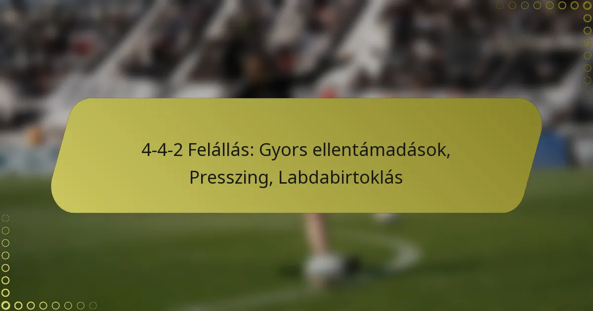 4-4-2 Felállás: Gyors ellentámadások, Presszing, Labdabirtoklás