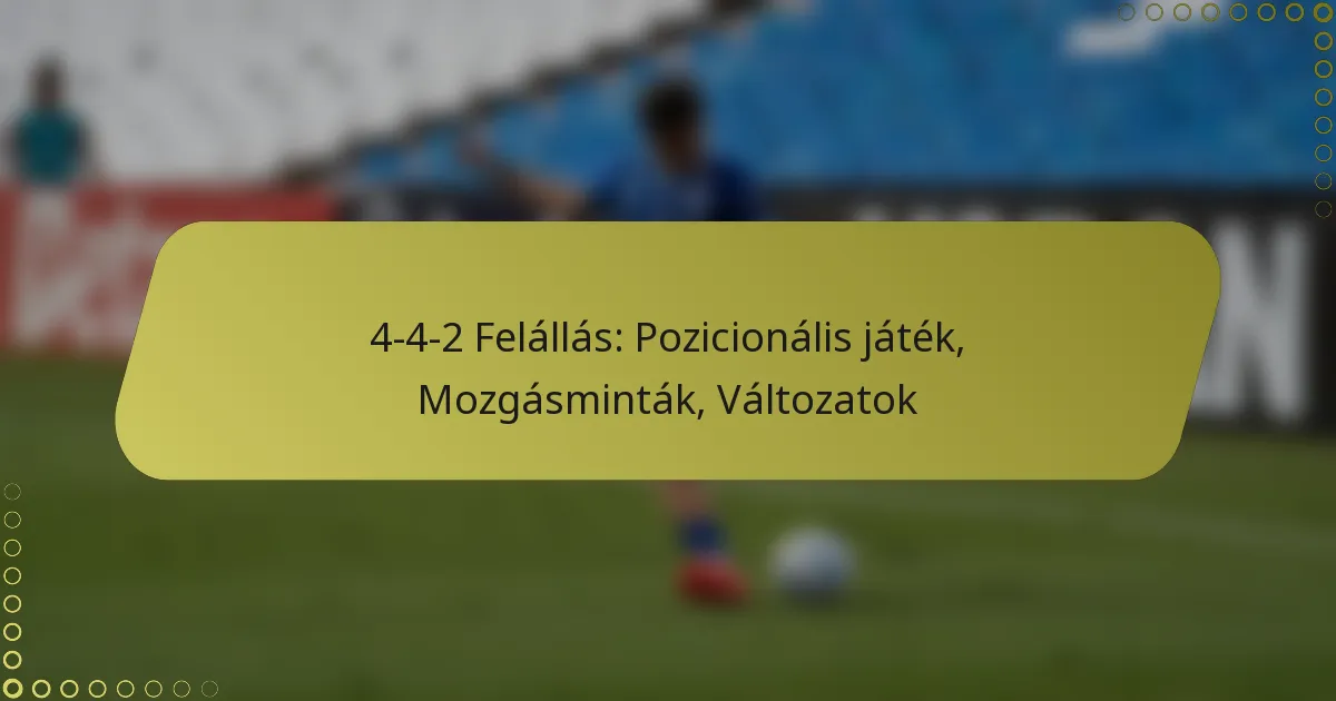 4-4-2 Felállás: Pozicionális játék, Mozgásminták, Változatok