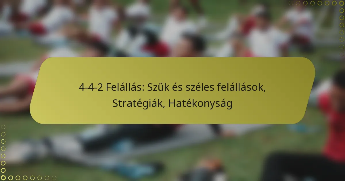 4-4-2 Felállás: Szűk és széles felállások, Stratégiák, Hatékonyság