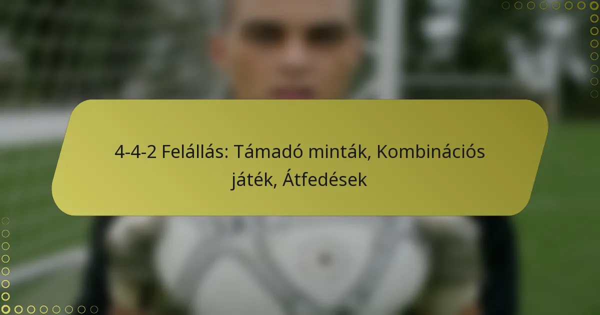4-4-2 Felállás: Támadó minták, Kombinációs játék, Átfedések