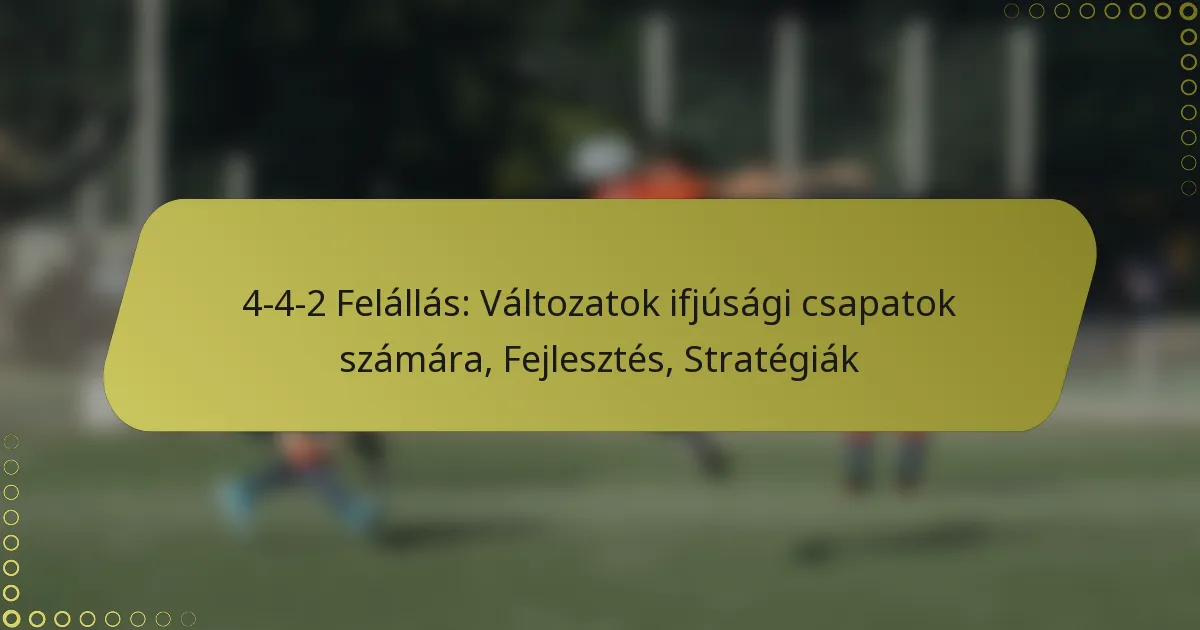 4-4-2 Felállás: Változatok ifjúsági csapatok számára, Fejlesztés, Stratégiák