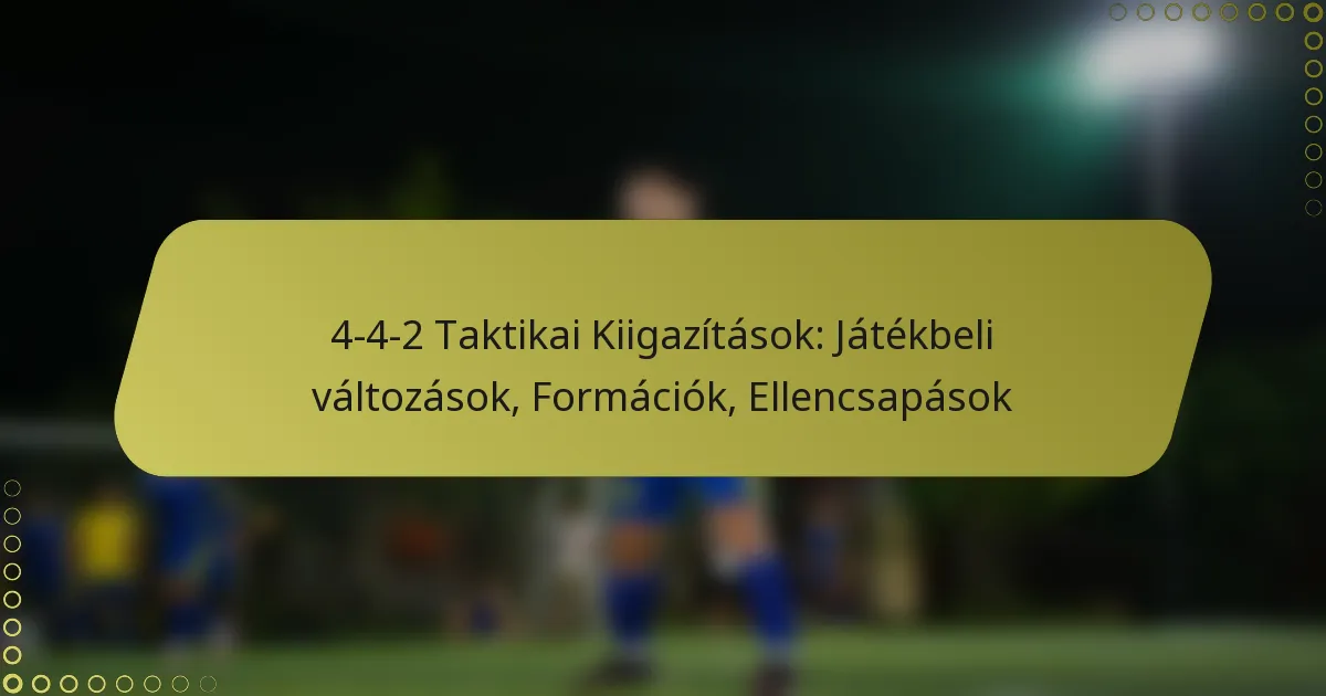 4-4-2 Taktikai Kiigazítások: Játékbeli változások, Formációk, Ellencsapások