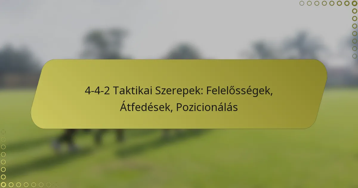 4-4-2 Taktikai Szerepek: Felelősségek, Átfedések, Pozicionálás