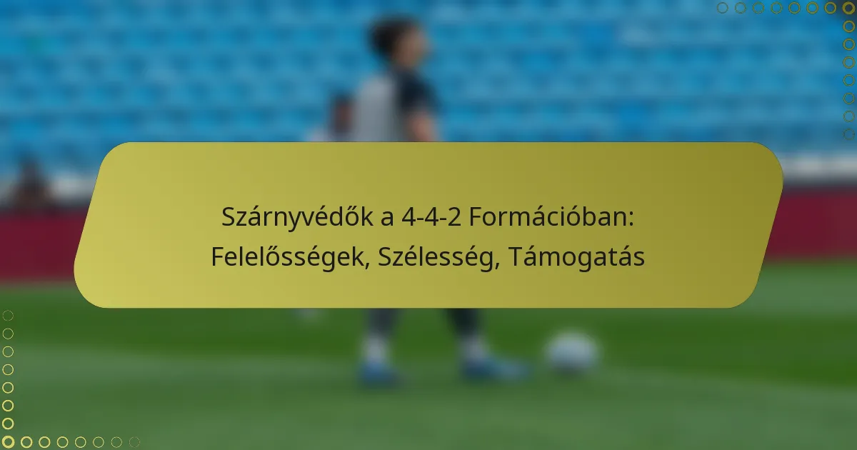 4-4-2 Formációban a Szélső Hátvédek: Felelősségek, Szélesség, Támogatás