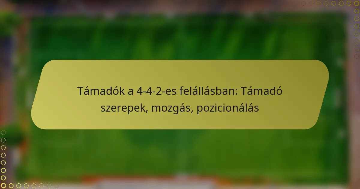 Előre a 4-4-2-es felállásban: Támadó szerepek, mozgás, pozicionálás